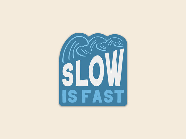Slow is Fast 3" Sticker